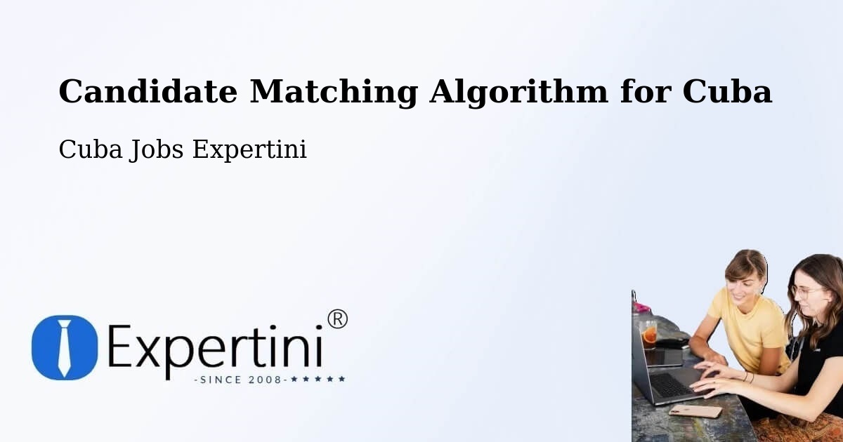 Candidate Matching Algorithm Overview – Río Cauto - Cuba Jobs Expertini