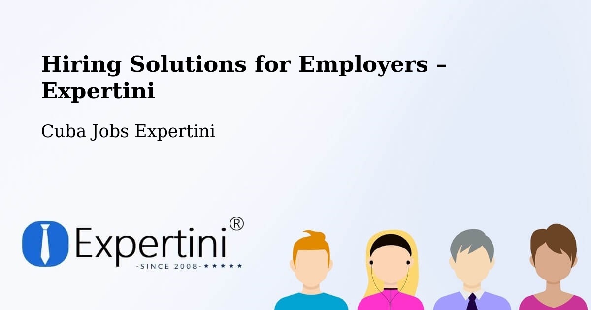 Hiring Solutions for Employers in Río Cauto - Río Cauto, Cuba Jobs Expertini