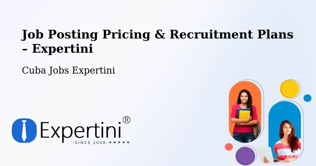 Job Posting Pricing & Recruitment Plans – Río Cauto - Río Cauto, Cuba Jobs Expertini
